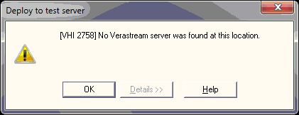 Figure 1. Design Tool deployment error: [VHI 2758] No Verastream server was found at this location.