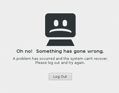 Figure 1. Error: 'Oh no! Something has gone wrong. A problem has occurred and the system can't recover. Please log out and try again.'